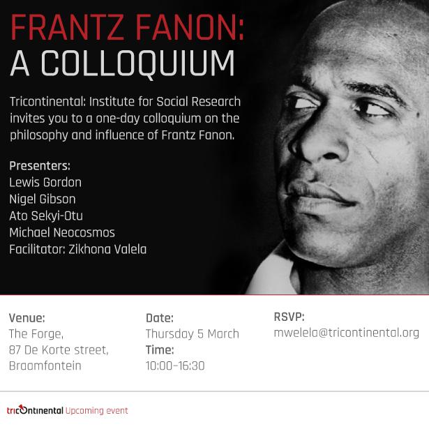 PS: Next week in Johannesburg (South Africa), as we release Dossier no. 26, an intellectual journey into the politics of Frantz Fanon.